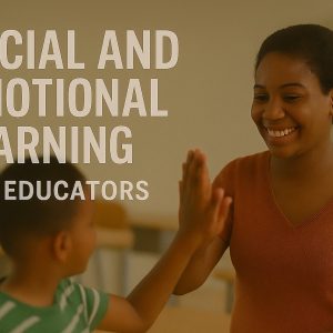 Social & Emotional Learning for Educators